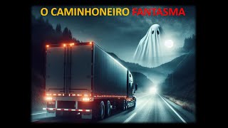 O caminhoneiro Fantasma [upl. by Funda]