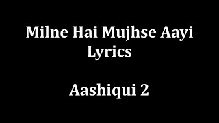 Milne Hai Mujhse Aayi Lyrics [upl. by Hynda360]