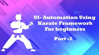 UI Automation using Karate  How to get started with basic test [upl. by Verlee797]