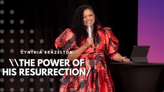 The Power Of His Resurrection  Cynthia Brazelton [upl. by Aivilo]