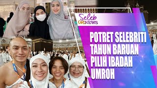 TAHUN BARUAN SEDERET SELEBRITI INI LEBIH PILIH MENJALANKAN IBADAH UMROH   SELEB ON NEWS [upl. by Nyltiac133]