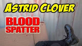 Astrid Clover  Blood Spatter [upl. by Eerrehc]