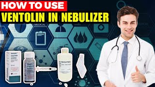 How To Use Ventolin In Nebulizer Mixed With Saline Solution  Ventolin solution [upl. by Lexy]