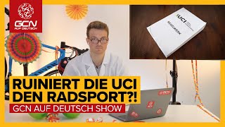 Ruiniert die UCI den Radsport  GCN auf Deutsch Show 55 [upl. by Noyes723]