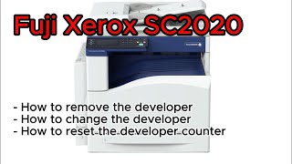 Fuji Xerox SC2020 How to remove the developer How to replace the developer and How to reset the dev [upl. by Dasha]