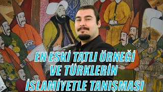 En Eski Tatlılar ve Türklerin İslamiyetle Tanışma Süreci Üzerine [upl. by Kursh126]