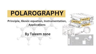 Polarography  Principle with Ilkovic equation Instrumentation Applications  By Taleem zone [upl. by Whitney275]