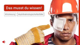 Ophthalmologische Notfälle  Vorlesung Augenheilkunde [upl. by Oniotna]