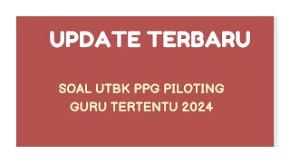 TERBARU LATIHAN SOAL UTBK PPG PILOTING GURU TERTENTU [upl. by Hako]