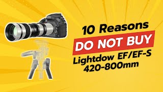 DONT BUY Lightdow EFEFS 420800mm Before Watching THIS 🚫📷 10 Reasons [upl. by Anisirhc]