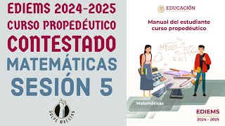 EDIEMS  Propedéutico  Matemáticas Sesión 5 Contestado [upl. by Stead228]