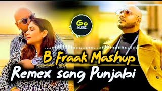 B FRAAK SONG MASHUP  NEW PUJNABI LETIST  REMIX SONG GO MUSIC [upl. by Secilu167]