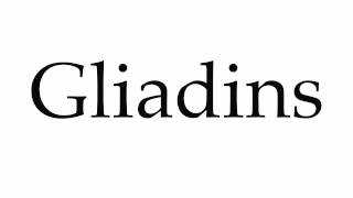 How to Pronounce Gliadins [upl. by Bunce177]