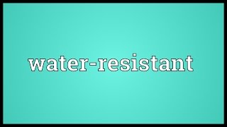 Waterresistant Meaning [upl. by Strohbehn]