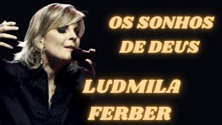 Ludmila Ferber  Os Sonhos de Deus  Adoração [upl. by Nesyt792]