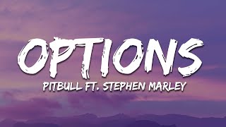 Pitbull  Options Lyrics ft Stephen Marley [upl. by Rico]