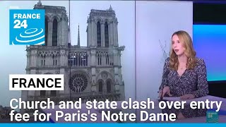 In France Church and state clash over entry fee for Pariss Notre Dame • FRANCE 24 English [upl. by Ettennek987]