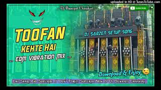 Dj Sarzen Setup Song Toofan Kehte Hai Power Vibartion Mix Dj Biswajeet Chinakuri [upl. by Natsirc]