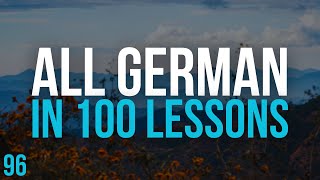 All German in 100 Lessons Learn German  Most important German phrases and words Lesson 96 [upl. by Roselba]