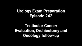 242nd Episode Testicular Cancer  Evaluation Orchiectomy and Oncology followup [upl. by Nairred]