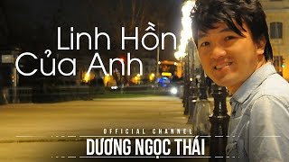 Linh hồn của anh  Dương Ngọc Thái [upl. by Hansiain]