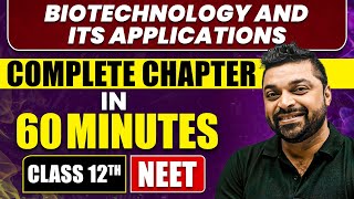 BIOTECHNOLOGY AND ITS APPLICATIONS in 60 Minutes  Full Chapter Revision  Class 12th NEET [upl. by Akinal]