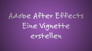 Adobe After Effects Tutorial Eine Vignette erstellen German  Deutsch 4k  Ultra HD [upl. by Imugem]