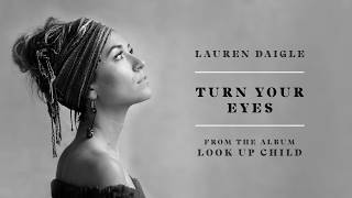 Lauren Daigle  Turn Your Eyes Audio [upl. by Innavoij]