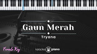 Gaun Merah  Tryana KARAOKE PIANO  FEMALE KEY [upl. by Barrus]