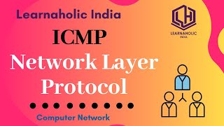 ICMP  Internet Control Message Protocol  Network Layer Protocol  Learnaholic India [upl. by Stone]