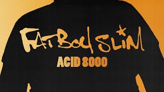 Fatboy Slim  Acid 8000 [upl. by Marva948]