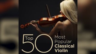 Top 50 Best Classical Violin Music [upl. by Gildas294]