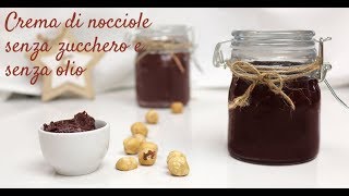 CREMA NOCCIOLE FATTA IN CASA  BUONISSIMA SENZA BURRO NE OLIO [upl. by Elbert]