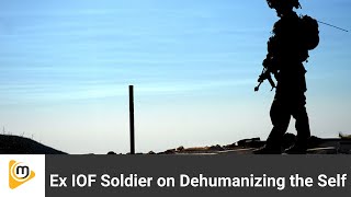 Ex IOF Soldier on Dehumanizing the Self israel idf [upl. by Allare]