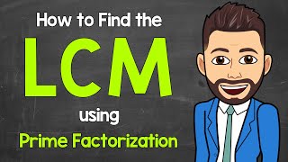 How to Find the LCM using Prime Factorization  Least Common Multiple  Math with Mr J [upl. by Einaffets]