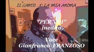 PER VOIquot  Gianfranco FRANZOSO Tenor [upl. by Orthman]