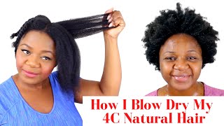 How I Blow Dry My 4C Natural Hair  Blow Drying Natural Hair [upl. by Leonor]