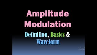 Amplitude Modulation Definition Basics and Waveform HD [upl. by Iamhaj]