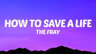 How to Save a Life  The Fray Lyrics [upl. by Sair]