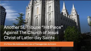 SL Tribune Attacks LDS Church Policies Transgenderism Activism [upl. by Yauqaj]