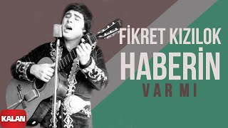 Fikret Kızılok  Haberin Var mı I Gün Ola Devran Döne © 1999 Kalan Müzik [upl. by Atinoj]