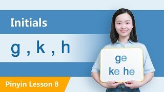 Learn Initials g k h in Ten Minutes  Chinese Pinyin Lesson 8 [upl. by Ebanreb]