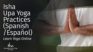 Isha Upa Yoga Practices SpanishEspañol Learn Yoga Online [upl. by Bijan78]