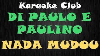 DI PAULLO E PAULINO  NADA MUDOU  KARAOKE [upl. by Xylina]