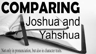 Comparing Joshua and Yahshua [upl. by Woolson]