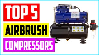 BEST AIRBRUSH COMPRESSORS IN 2021 REVIEWS  Top 5 Picks [upl. by Saitam]