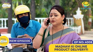 NEW Ep 4006  Madhavi Ki Online Product Delivery  Taarak Mehta Ka Ooltah Chashmah I तारक मेहता [upl. by Eniluap857]