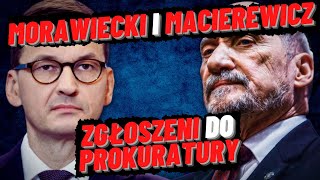 ZŁOŻYŁEM ZAWIADOMIENIE DO PROKURATURY NA MORAWIECKIEGO I MACIEREWICZA [upl. by Slotnick]