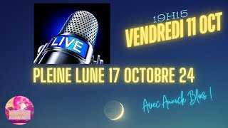 LIVE PLEINE LUNE 17 OCTOBRE 24 ♈♎ [upl. by Koralie266]