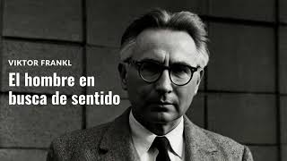 quotEl Hombre en Busca de Sentidoquot Viktor Frankl  Como Superar el Sufrimiento  Audiolibro Completo [upl. by Nednerb]